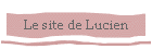 Le site de Lucien